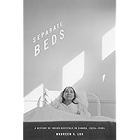 Separate Beds: A History of Indian Hospitals in Canada, 1920s-1980s Separate Beds: A History of Indian Hospitals in Canada, 1920s-1980s Kindle Paperback