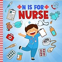 N Is For Nurse: A Fun A To Z ABC Alphabet Picture Book Featuring Different Aspects Of Medical, Doctors and Hospitals For Kids (Super Fun ABCs Of) N Is For Nurse: A Fun A To Z ABC Alphabet Picture Book Featuring Different Aspects Of Medical, Doctors and Hospitals For Kids (Super Fun ABCs Of) Kindle Paperback