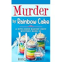 Murder by Rainbow Cake (A Bite-sized Bakery Cozy Mystery Book 10) Murder by Rainbow Cake (A Bite-sized Bakery Cozy Mystery Book 10) Kindle Paperback