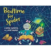 Bedtime for Spider: A sweet rhyming bedtime story for toddlers and their parents Bedtime for Spider: A sweet rhyming bedtime story for toddlers and their parents Kindle Paperback