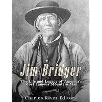 Jim Bridger: The Life and Legacy of America’s Most Famous Mountain Man Jim Bridger: The Life and Legacy of America’s Most Famous Mountain Man Kindle Audible Audiobook Paperback