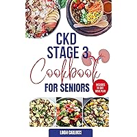 CKD Stage 3 Cookbook for Seniors: Delicious Low Sodium Low Potassium Diet Recipes and Meal Plan for Chronic Kidney Disease & Acute Renal Failure CKD Stage 3 Cookbook for Seniors: Delicious Low Sodium Low Potassium Diet Recipes and Meal Plan for Chronic Kidney Disease & Acute Renal Failure Kindle Paperback