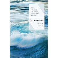 Overflow: How the Joy of the Trinity Inspires our Mission Overflow: How the Joy of the Trinity Inspires our Mission Paperback Kindle Audible Audiobook