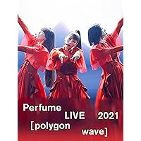 Perfume LIVE 2021 [polygon wave]