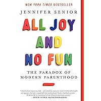 All Joy and No Fun: The Paradox of Modern Parenthood All Joy and No Fun: The Paradox of Modern Parenthood Paperback Audible Audiobook Kindle Hardcover Spiral-bound Audio CD