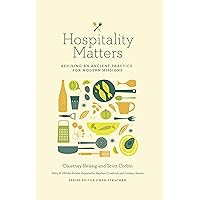 Hospitality Matters: Reviving an Ancient Practice for Modern Mission Hospitality Matters: Reviving an Ancient Practice for Modern Mission Kindle Paperback