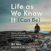 Life as We Know It (Can Be): Stories of People, Climate, and Hope in a Changing World Life as We Know It (Can Be): Stories of People, Climate, and Hope in a Changing World Hardcover Audible Audiobook Kindle