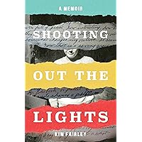 Shooting Out the Lights: A Memoir Shooting Out the Lights: A Memoir Kindle Audible Audiobook Hardcover Paperback