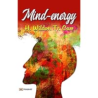 Mind-Energy: Unlocking the Power of the Mind - Harnessing Potential and Beyond (Best Motivational Books for Personal Development (Design Your Life)) Mind-Energy: Unlocking the Power of the Mind - Harnessing Potential and Beyond (Best Motivational Books for Personal Development (Design Your Life)) Kindle Hardcover Paperback