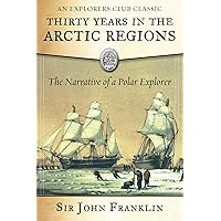 Thirty Years in the Arctic Regions: The Narrative of a Polar Explorer (Explorers Club)
