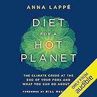 Diet for a Hot Planet: The Climate Crisis at the End of Your Fork and What You Can Do about It Diet for a Hot Planet: The Climate Crisis at the End of Your Fork and What You Can Do about It Audible Audiobook Paperback Kindle Hardcover
