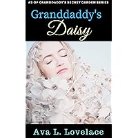 Granddaddy's Daisy: A First Time Taboo Step Love (Granddaddy’s Secret Garden Book 2) Granddaddy's Daisy: A First Time Taboo Step Love (Granddaddy’s Secret Garden Book 2) Kindle
