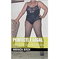 Perfectly Legal: How to Own Your Very Own Male Slave And Get Away With It Perfectly Legal: How to Own Your Very Own Male Slave And Get Away With It Kindle