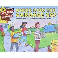 Where Does the Garbage Go? (Let's-Read-and-Find-Out Science 2) Where Does the Garbage Go? (Let's-Read-and-Find-Out Science 2) Paperback Hardcover