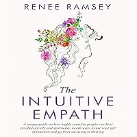 The Intuitive Empath: A Unique Guide on How Highly Sensitive People Can Heal Psychologically and Spiritually. Learn Ways to Use Your Gift of Intuition and Go From Surviving to Thriving. The Intuitive Empath: A Unique Guide on How Highly Sensitive People Can Heal Psychologically and Spiritually. Learn Ways to Use Your Gift of Intuition and Go From Surviving to Thriving. Audible Audiobook Kindle Paperback