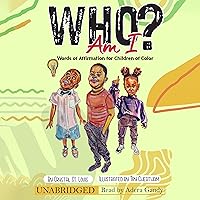 Who Am I?: Words of Affirmation for Children of Color Who Am I?: Words of Affirmation for Children of Color Paperback Kindle Audible Audiobook Audio CD
