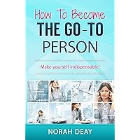 How To Become The Go-To Person (From Employee to Entrepreneur Book 1) How To Become The Go-To Person (From Employee to Entrepreneur Book 1) Kindle Paperback