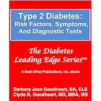 Type 2 Diabetes: Risk Factors, Symptoms, and Diagnostic Tests (The Diabetes Leading Edge Series) Type 2 Diabetes: Risk Factors, Symptoms, and Diagnostic Tests (The Diabetes Leading Edge Series) Kindle