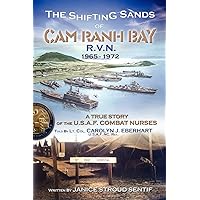 The Shifting Sands Of Cam Ranh Bay: R.V.N. 1965-1972 – A True Story Of The U.S. Air Force Combat Nurses The Shifting Sands Of Cam Ranh Bay: R.V.N. 1965-1972 – A True Story Of The U.S. Air Force Combat Nurses Paperback Kindle
