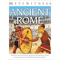 Eyewitness Ancient Rome: Discover One of History's Greatest Civilizations―from its Vast Empire to the Blo (DK Eyewitness) Eyewitness Ancient Rome: Discover One of History's Greatest Civilizations―from its Vast Empire to the Blo (DK Eyewitness) Paperback Kindle Library Binding