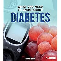 What You Need to Know about Diabetes (blood sugar; disease; illness; insulin; type 1; type 2) What You Need to Know about Diabetes (blood sugar; disease; illness; insulin; type 1; type 2) Kindle Library Binding Paperback