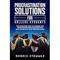 Procrastination Solutions For College Students: The Underground Playbook For Overcoming Procrastination And Achieving Peak Performance (College Success) Procrastination Solutions For College Students: The Underground Playbook For Overcoming Procrastination And Achieving Peak Performance (College Success) Kindle Paperback Audible Audiobook