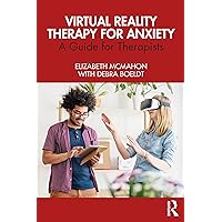 Virtual Reality Therapy for Anxiety Virtual Reality Therapy for Anxiety Paperback Kindle Hardcover