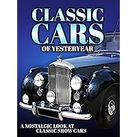 Classic Cars of Yesteryear: A Nostalgic Look at Classic Show Cars