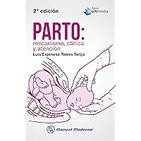 Parto. Mecanismo, clínica y atención (Spanish Edition) Parto. Mecanismo, clínica y atención (Spanish Edition) Kindle Paperback