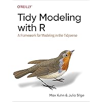 Tidy Modeling with R: A Framework for Modeling in the Tidyverse Tidy Modeling with R: A Framework for Modeling in the Tidyverse Paperback Kindle