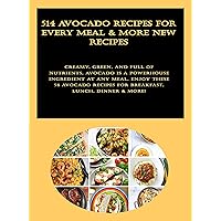 514 Avocado Recipes for Every Meal & More New Recipes: Creamy, green, and full of nutrients, avocado is a powerhouse ingredient at any meal. Enjoy these 514 avocado recipes for breakfast, lunch, ... 514 Avocado Recipes for Every Meal & More New Recipes: Creamy, green, and full of nutrients, avocado is a powerhouse ingredient at any meal. Enjoy these 514 avocado recipes for breakfast, lunch, ... Kindle Paperback