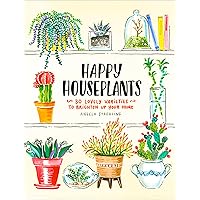 Happy Houseplants: 30 Lovely Varieties to Brighten Up Your Home Happy Houseplants: 30 Lovely Varieties to Brighten Up Your Home Kindle