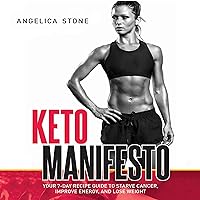 Keto Manifesto: Your 7-Day Recipe Guide to Starve Cancer, Improve Energy, and Lose Weight Keto Manifesto: Your 7-Day Recipe Guide to Starve Cancer, Improve Energy, and Lose Weight Audible Audiobook Kindle Paperback