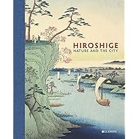 Hiroshige: Nature and the City (Alan Medaugh Collection) Hiroshige: Nature and the City (Alan Medaugh Collection) Hardcover