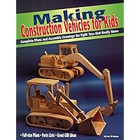 Making Construction Vehicles for Kids: Complete Plans and Assembly Drawings for Eight Toys That Really Move (Fox Chapel Publishing) Making Construction Vehicles for Kids: Complete Plans and Assembly Drawings for Eight Toys That Really Move (Fox Chapel Publishing) Paperback