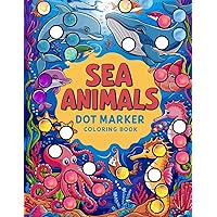 Sea Animals Dot Marker Coloring Book: Dot markers activity book whale, Sea Turtle, Ocean Animals Dot Marker Coloring Book, Fun Activities for Toddlers ... Marine Life, shark coloring (Spanish Edition)