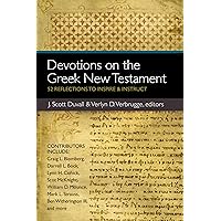 Devotions on the Greek New Testament: 52 Reflections to Inspire and Instruct Devotions on the Greek New Testament: 52 Reflections to Inspire and Instruct Paperback Kindle
