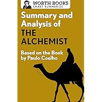 Summary and Analysis of The Alchemist: Based on the Book by Paulo Coehlo (Smart Summaries) Summary and Analysis of The Alchemist: Based on the Book by Paulo Coehlo (Smart Summaries) Kindle