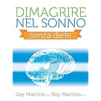 Dimagrire nel sonno: Il metodo efficace e semplice per avere un corpo sano e giovane (Italian Edition) Dimagrire nel sonno: Il metodo efficace e semplice per avere un corpo sano e giovane (Italian Edition) Kindle Paperback