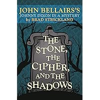 The Stone, the Cipher, and the Shadows: John Bellairs's Johnny Dixon in a Mystery The Stone, the Cipher, and the Shadows: John Bellairs's Johnny Dixon in a Mystery Kindle Paperback Audible Audiobook Audio CD