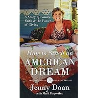 How to Stitch an American Dream: A Story of Family, Faith & the Power of Giving How to Stitch an American Dream: A Story of Family, Faith & the Power of Giving Library Binding Audible Audiobook Kindle Hardcover Paperback Audio CD