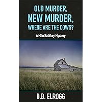 Old Murder, New Murder, Where Are The Cows?: A Milo Rathkey Mystery Old Murder, New Murder, Where Are The Cows?: A Milo Rathkey Mystery Kindle Audible Audiobook Paperback Hardcover