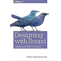 Designing with Sound: Fundamentals for Products and Services Designing with Sound: Fundamentals for Products and Services Kindle Paperback