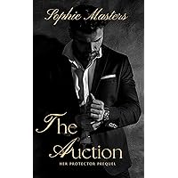 The Auction: Her Protector Prequel The Auction: Her Protector Prequel Kindle