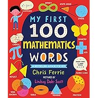 My First 100 Mathematics Words: Introduce Babies and Toddlers to Algebra, Geometry, Calculus and More! From the #1 Science Author for Kids (My First STEAM Words) My First 100 Mathematics Words: Introduce Babies and Toddlers to Algebra, Geometry, Calculus and More! From the #1 Science Author for Kids (My First STEAM Words) Board book Kindle