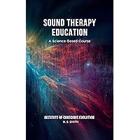 Sound Therapy Education: A Science Based Course Sound Therapy Education: A Science Based Course Kindle Paperback