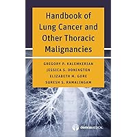 Handbook of Lung Cancer and Other Thoracic Malignancies Handbook of Lung Cancer and Other Thoracic Malignancies Kindle Paperback