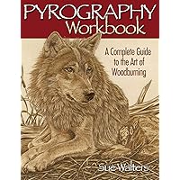 Pyrography Workbook: A Complete Guide to the Art of Woodburning (Fox Chapel Publishing) Step-by-Step Projects and Original Patterns for Beginners, Intermediate, and Advanced Woodburners Pyrography Workbook: A Complete Guide to the Art of Woodburning (Fox Chapel Publishing) Step-by-Step Projects and Original Patterns for Beginners, Intermediate, and Advanced Woodburners Paperback Kindle