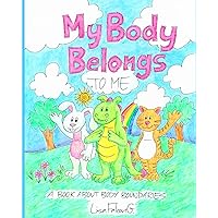 My Body Belongs to Me: A Book About Body Boundaries My Body Belongs to Me: A Book About Body Boundaries Paperback Kindle