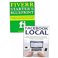 Start Your First Business: Making Money Through Fiverr or Facebook Local Business Marketing